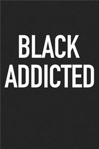 Black Addicted