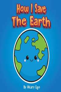 How I Save the Earth