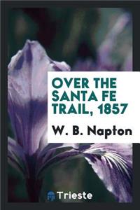 Over the Santa Fe Trail, 1857