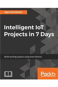 Intelligent IoT Projects in 7 Days