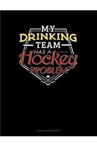 My Drinking Team Has a Hockey Problem