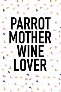 Parrot Mother Wine Lover