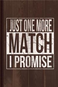Just One More Match I Promise Gamer Journal Notebook