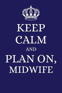 Keep Calm and Plan on Midwife