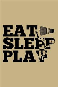 Eat, Sleep, Play