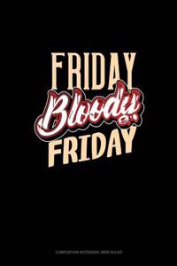 Friday Bloody Friday