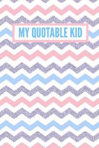 My Quotable Kid