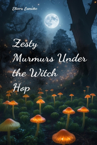 Zesty Murmurs Under the Witch Hop