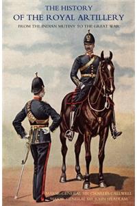 History of the Royal Artillery from the Indian Mutiny to the Great War