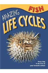 Amazing Life Cycles: Fish