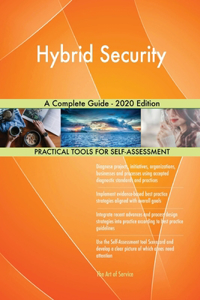 Hybrid Security A Complete Guide - 2020 Edition