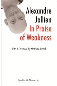 In Praise of Weakness