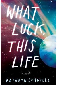 What Luck, This Life