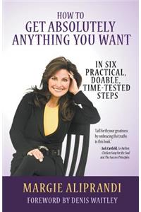How to Get Absolutely Anything You Want