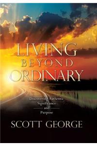 Living Beyond Ordinary