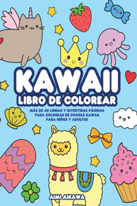 Kawaii libro de colorear: Más de 40 lindas y divertidas páginas para colorear de doodle Kawaii para niños y adultos