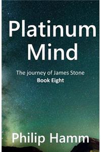 Platinum Mind (Book Eight): The Journey of James Stone