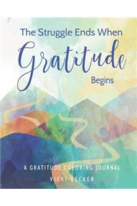 The Struggle Ends When Gratitude Begins
