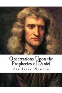Observations Upon the Prophecies of Daniel