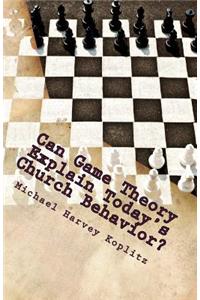Can Game Theory Explain Today's Church Behavior?