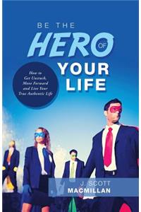 Be the Hero of Your Life