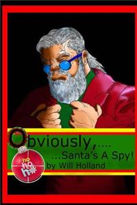 Obviously, Santa's A Spy