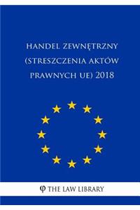 Handel Zewnetrzny (Streszczenia Akt�w Prawnych Ue) 2018