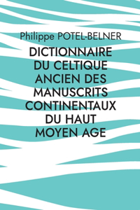 dictionnaire du celtique ancien des manuscrits continentaux du Haut Moyen Age