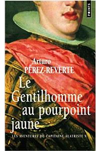 Gentilhomme Au Pourpoint Jaune. Les Aventures Du Capitaine Alatriste, T. 5(le) T5