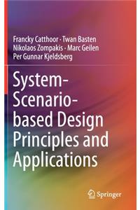 System-Scenario-Based Design Principles and Applications