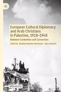 European Cultural Diplomacy and Arab Christians in Palestine, 1918-1948