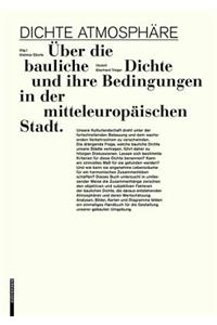 Dichte Atmosphare: Uber Die Bauliche Dichte Und Ihre Bedingungen in Der Mitteleuropaischen Stadt