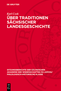 Über Traditionen Sächsischer Landesgeschichte