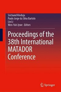 Proceedings of the 38th International MATADOR Conference