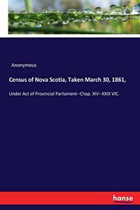 Census of Nova Scotia, Taken March 30, 1861,