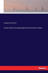 origin and history of the English language and of the early literature it embodies