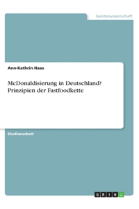 McDonaldisierung in Deutschland? Prinzipien der Fastfoodkette