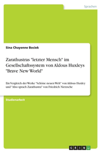 Zarathustras letzter Mensch im Gesellschaftssystem von Aldous Huxleys Brave New World