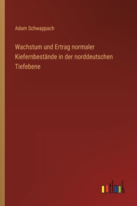 Wachstum und Ertrag normaler Kiefernbestände in der norddeutschen Tiefebene
