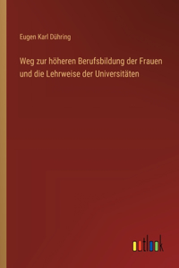 Weg zur höheren Berufsbildung der Frauen und die Lehrweise der Universitäten