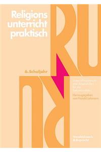 Religionsunterricht Praktisch. 6. Schuljahr: Unterrichtsentwurfe Und Arbeitshilfen Fur Die Sekundarstufe I