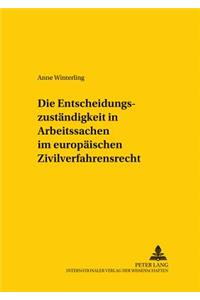 Die Entscheidungszustaendigkeit in Arbeitssachen Im Europaeischen Zivilverfahrensrecht