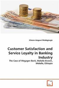 Customer Satisfaction and Service Loyalty in Banking Industry
