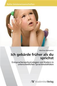 Ich gebärde früher als du sprichst