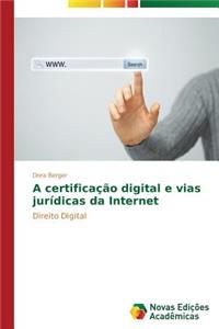 A certificação digital e vias jurídicas da Internet