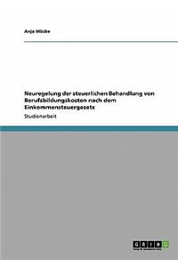 Neuregelung der steuerlichen Behandlung von Berufsbildungskosten nach dem Einkommensteuergesetz