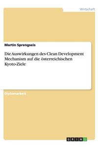 Auswirkungen des Clean Development Mechanism auf die österreichischen Kyoto-Ziele