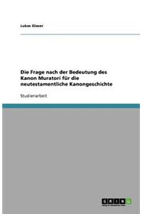 Die Frage nach der Bedeutung des Kanon Muratori für die neutestamentliche Kanongeschichte