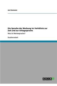 Sprache der Werbung im Verhältnis zur Zeit und zur Alltagssprache