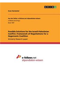 Possible Solutions for the Israeli-Palestinian Conflict. Framework of Negotiations for a Hegemonic Coalition